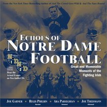 Echoes of Notre Dame Football: Great and Memorable Moments of the Fighting Irish (with 2 audio CDs)