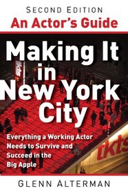 An Actor's Guide--Making It in New York City (Second Edition)