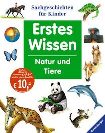 Erstes Wissen. Natur und Tiere. Sachgeschichten für Kinder. (Ab 7 J.).