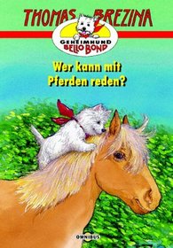 Geheimhund Bello Bond 10. Wer kann mit Pferden reden? ( Ab 8 J.).