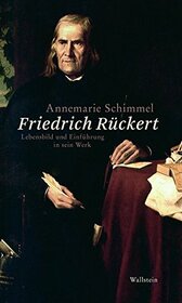 Friedrich Rckert: Lebensbild und Einfhrung in sein Werk