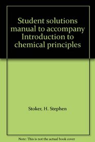 Student solutions manual to accompany Introduction to chemical principles