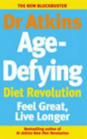 Dr. Atkins' Age-defying Diet Revolution: Feel Great, Live Longer