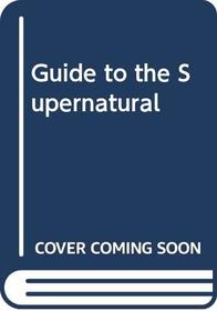 Guide to the Supernatural
