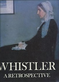 Great Masters of Art: Whistler: A Retrospective (Great Masters of Art Series)