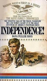 Independence! (Wagons West, Bk 1)
