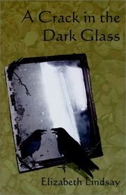 A Crack in the Dark Glass