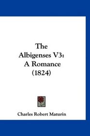The Albigenses V3: A Romance (1824)