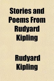 Stories and Poems From Rudyard Kipling