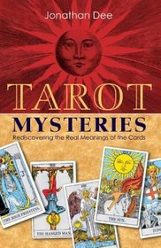 Tarot Mysteries: Rediscovering the Real Meanings of the Cards