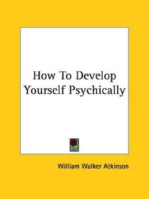 How To Develop Yourself Psychically