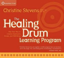 The Healing Drum Learning Program: Play Your Way to Creative Expression, Energy, and Well-Being