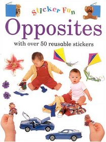 Opposites: With Over 50 Reusable Stickers (Sticker Fun Series)