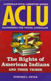 The Rights of American Indians and Their Tribes (Aclu Handbook for Young Americans)