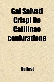 Gai Salvsti Crispi De Catilinae conivratione