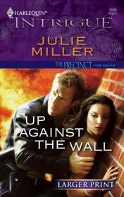 Up Against the Wall (Precinct: Vice Squad, Bk 1) (Harlequin Intrigue, No 1009) (Larger Print)