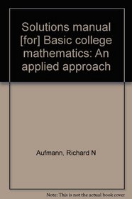 Solutions manual [for] Basic college mathematics: An applied approach