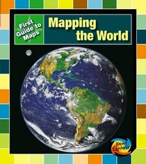 Mapping the World (First Guide to Maps)