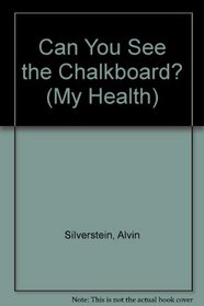 Can You See the Chalkboard? (My Health)