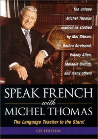 Speak French With Michel Thomas: The Language Teacher to the Stars! (Speak . . . With Michel Thomas)