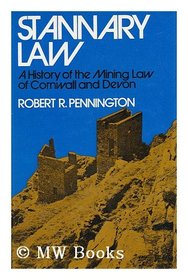 Stannary Law: History of the Mining Law of Cornwall and Devon