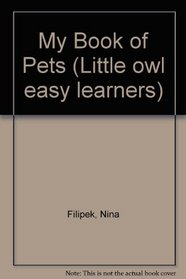 My Book of Pets (Little Owl Easy Learners)