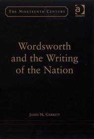Wordsworth and the Writing of the Nation (The Nineteenth Century Series)