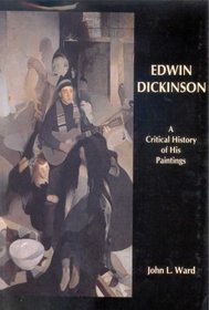 Edwin Dickinson: A Critical History of His Paintings