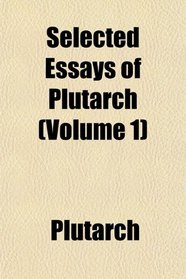 Selected Essays of Plutarch (Volume 1)