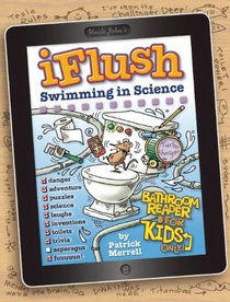 Uncle John's iFlush Swimming in Science Bathroom Reader for Kids Only! (Uncle John's Iflush Bathroom Reader for Kids Only!)