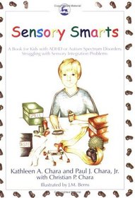 Sensory Smarts: A Book For Kids With Adhd Or Autism Spectrum Disorders Struggling With Sensory Integration Problems