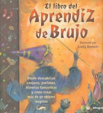 El Libro Del Aprendiz De Brujo: Donde Descubriras Conjoros, Pociones, Historias Fantasticas 4 Como Crear mas de 50 Objetos Magicos (Y Ahora Los Ninos) (Spanish Edition)