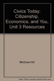 Civics Today: Citizenship, Economics, and You, Unit 3 Resources