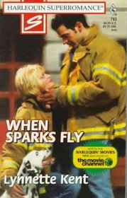 When Sparks Fly (Harlequin Superromance No. 793)