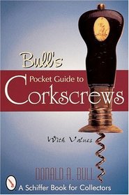 Bull's Pocket Guide to Corkscrews (Schiffer Book for Collectors)