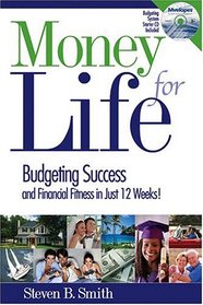 Money for Life: Budgeting Success and Financial Fitness in Just 12 Weeks