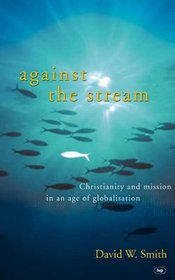 Against the Stream: Christianity and Mission in An Age of Globalization