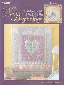 New Beginnings  (Leisure Arts #3483): Wedding and Birth Quilts