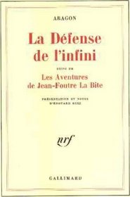 La dfense de l'infini (fragments) ; suivi de, Les aventures de Jean-Foutre La Bite