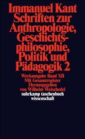 Schriften Zur Anthropologie, Geschichtsphilosophie, Politik Und Pad.2