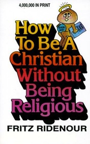 How To Be A Christian Without Being Religious