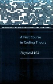 A First Course in Coding Theory (Oxford Applied Mathematics and Computing Science Series)