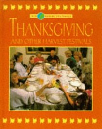 Thanksgiving and Other Harvest Festivals (World of Festivals)
