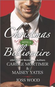 Christmas with a Billionaire: Billionaire under the Mistletoe / Snowed in with Her Boss / A Diamond for Christmas