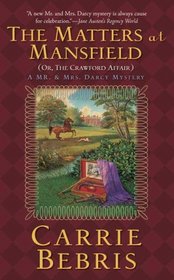 The Matters at Mansfield: Or, The Crawford Affair (Mr. and Mrs. Darcy, Bk 4)