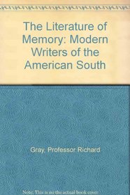 The Literature of Memory : Modern Writers of the American South