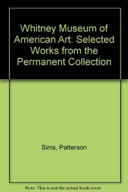 Whitney Museum of American Art: Selected Works from the Permanent Collection