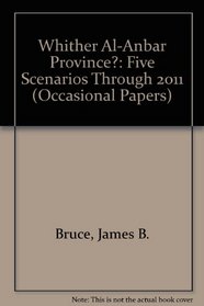 Whither Al-Anbar Province?: Five Scenarios Through 2011 (Occasional Papers)