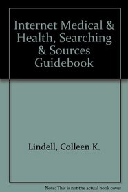 Internet Medical & Health, Searching & Sources Guidebook