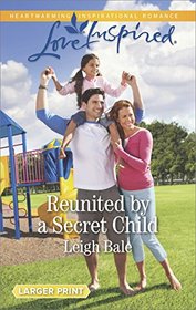 Reunited by a Secret Child (Men of Wildfire, Bk 3) (Love Inspired, No 1134) (Larger Print)